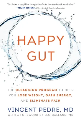Happy Gut: The Cleansing Program to Help You Lose Weight, Gain Energy, and Eliminate Pain Hardcover  December 29, 2015