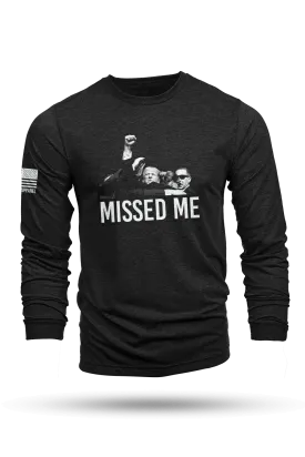 Missed Me - Long Sleeve T-Shirt