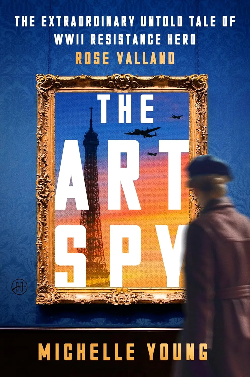 The Art Spy: The Extraordinary Untold Tale of WWII Resistance Hero Rose VallandA True Account of Her Fight Against Art theft and Tyranny in WWII Paris Hardcover  May 13, 2025